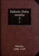 Hakuin-Osho zenshu. 2, Hakuin, 1686-1769 