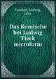 Das Komische bei Ludwig Tieck microform, Faerber, Ludwig, 1891- 