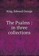The Psalms : in three collections, King, Edward George 