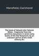 The book of Yahweh (the Yahwist Bible) : fragments from the primitive document in seven early books of the Old Testament, by an unknown genius of the ninth century, B.C., Mansfield, Clarimond 