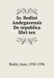 Io. Bodini Andegavensis De republica libri sex, Bodin, Jean, 1530-1596 