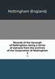 Records of the borough of Nottingham, being a series of extracts from the archives of the Corporation of Nottingham. 3, Nottingham (England) 
