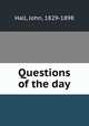 Questions of the day, Hall, John, 1829-1898 