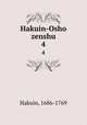 Hakuin-Osho zenshu. 4, Hakuin, 1686-1769 