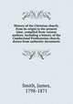 History of the Christian church, from its origin to the present time; compiled from various authors. Including a history of the Cumberland Presbyterian church, drawn from authentic documents, Smith, James, 1798-1871 
