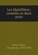 Les Malefilatre; comedie en deux actes, Porto-Riche, Georges de, 1849-1930 