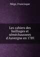 Les cahiers des bailliages et semechaussees d