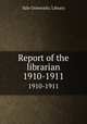 Report of the librarian. 1910-1911, Yale University. Library 