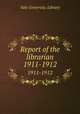 Report of the librarian. 1911-1912, Yale University. Library 