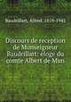 Discours de reception de Monseigneur Baudrillart: eloge du comte Albert de Mun, Baudrillart, Alfred, 1859-1942 