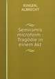 Semiramis microform : Tragodie in einem Akt, RINGEN, ALBRECHT 