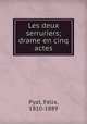 Les deux serruriers; drame en cinq actes, Felix Pyat 