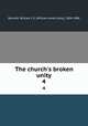 The church`s broken unity. 4, Bennett, William J. E. (William James Early), 1804-1886 