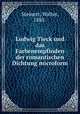 Ludwig Tieck und das Farbenempfinden der romantischen Dichtung microform, Steinert, Walter, 1885- 