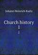Church history. 1, J. H. Kurtz 