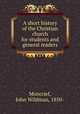 A short history of the Christian church for students and general readers, Moncrief, John Wildman, 1850- 