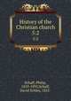 History of the Christian church. 5:2, Schaff, Philip, 1819-1893,Schaff, David Schley, 1852- 