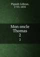 Mon oncle Thomas. 2, Pigault-Lebrun, 1753-1835 