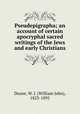 Pseudepigrapha; an account of certain apocryphal sacred writings of the Jews and early Christians, Deane, W. J. (William John), 1823-1895 