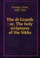 The di Granth : or, The holy scriptures of the Sikhs, Trumpp, Ernst, 1828-1885 