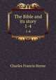 The Bible and its story. 1-4, Horne, Charles F. (Charles Francis), 1870-1942 