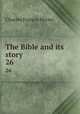 The Bible and its story. 26, Horne, Charles F. (Charles Francis), 1870-1942 