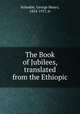 The Book of Jubilees, translated from the Ethiopic, Schodde, George Henry, 1854-1917, tr 