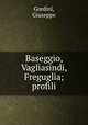 Baseggio, Vagliasindi, Freguglia; profili, Gordini, Giuseppe 