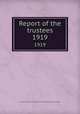 Report of the trustees. 1919, Newberry Library,Newberry Library. Proceedings of the trustees 