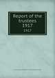 Report of the trustees. 1917, Newberry Library,Newberry Library. Proceedings of the trustees 