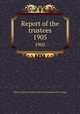 Report of the trustees. 1905, Newberry Library,Newberry Library. Proceedings of the trustees 