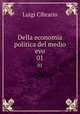 Della economia politica del medio evo. 01, Cibrario Luigi 