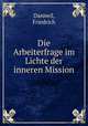 Die Arbeiterfrage im Lichte der inneren Mission, Danneil, Friedrich 