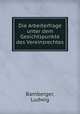 Die Arbeiterfrage unter dem Gesichtspunkte des Vereinsrechtes, Bamberger, Ludwig 