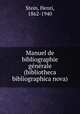 Manuel de bibliographie generale (bibliotheca bibliographica nova), Stein, Henri, 1862-1940 