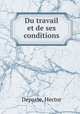 Du travail et de ses conditions, Depasse, Hector 
