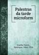 Palestras da tarde microform, Coelho Netto, Henrique, 1864-1934 