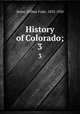 History of Colorado;. 3, Stone, Wilbur Fiske, 1833-1920 