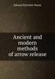 Ancient and modern methods of arrow release, Edward Sylvester Morse 