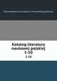 Katalog literatury naukowej polskiej. 1-10, Polska Akademia Umiejtnoci. Komisja Bibliograficzna 