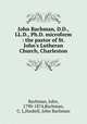 John Bachman, D.D., LL.D., Ph.D. microform : the pastor of St. John