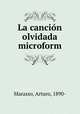 La cancion olvidada microform, Marasso, Arturo, 1890- 