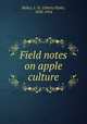 Field notes on apple culture, Bailey, L. H. (Liberty Hyde), 1858-1954 