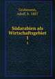 Sdarabien als Wirtschaftsgebiet. 1, Grohmann, Adolf, b. 1887 