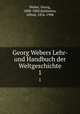 Georg Webers Lehr- und Handbuch der Weltgeschichte. 1, Weber, Georg, 1808-1888,Baldamus, Alfred, 1856-1908 