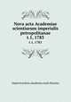 Nova acta Academiae scientiarum imperialis petropolitanae. t.1, 1783, Imperatorskaia akademia nauk (Russia) 