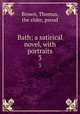 Bath; a satirical novel, with portraits. 3, Brown, Thomas, the elder, pseud 