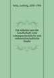 Die Arbeiter und die Gesellschaft; eine culturgeschichtliche und volkswirthschaftliche Studie, Felix, Ludwig, 1830-1906 