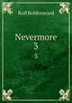 Nevermore. 3, Boldrewood Rolf 