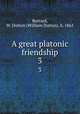 A great platonic friendship. 3, Burrard, W. Dutton (William Dutton), b. 1861 
